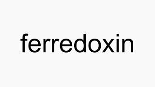 How to pronounce ferredoxin [upl. by Enilasor136]