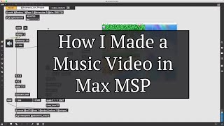 How I made a Music Video in Max MSP [upl. by Arnoldo]