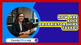 How Are Sole Proprietorships Taxed  CountyOfficeorg [upl. by Elana]