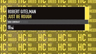 Robert Gitelman  Just Be Rough High Contrast Nu Breed [upl. by Yesrej362]