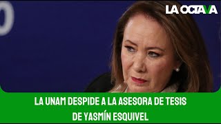 LA UNAM DESPIDE a ASESORA de TESIS de YASMÍN ESQUIVEL por su FALTA DE HONESTIDAD [upl. by Amer]