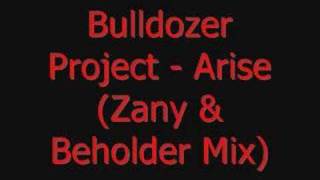 Bulldozer Project  Arise Zany amp Beholder Mix [upl. by Frymire]