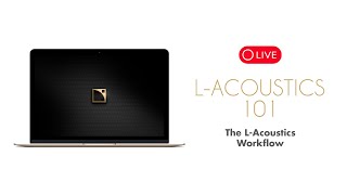 The LAcoustics Workflow LAcoustics 101 [upl. by Lazare]