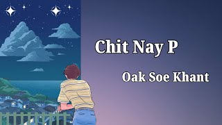 Chit Nay P  Oak Soe Khant  English Version Lyrics [upl. by Anorahs]