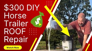 DIY FIBERGLASS ROOF REPAIR  HORSE Trailer Makeover [upl. by Dietrich]