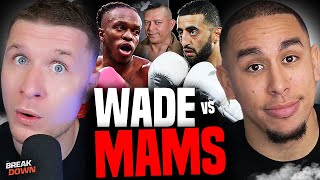 WADE CALLS OUT Mams Taylor On The KSI vs SLIM Fight [upl. by Neela688]