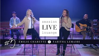 Session LIVE louange 3  Emilie Charette amp Tabitha Lemaire [upl. by Egon197]