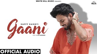 HAPPY RAIKOTI  Gaani Official Audio AVVY SRA  New Punjabi Songs 2024  Punjabi Gane  EP Sukoon [upl. by Afesoj]