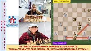 US CHESS CHAMPIONSHIP WOMENS 2024 R10 THALIA CERVANTES BEAT MEGAN LEE WITH UNSTOPPABLE ATTACK [upl. by Brigit]