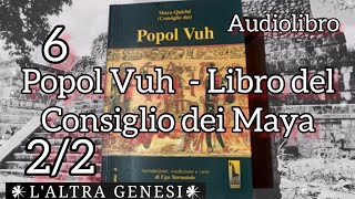 Popol Vuh il libro del consiglio Maya6 parte 22 [upl. by Jos]