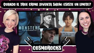 Quando il TRUE CRIME diventa SHOW  COSMOROCKS [upl. by Dosi]