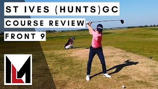 St Ives Hunts GC  COURSE REVIEW FRONT 9 [upl. by Orran]