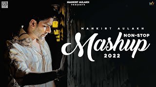 Mankirt Aulakh  Nonstop Mashup  Punjabi Songs 2022  Mankirt Aulakh Music [upl. by Halsy]