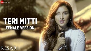 Teri Mitti Female Version  Kesari  Arko feat Parineeti Chopra  Akshay Kumar  Manoj Muntashir [upl. by Nivk]