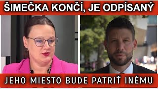 ŠIMEČKA KONČÍ JE ODPÍSANÝ JEHO MIESTO BUDE PATRIŤ INÉMU [upl. by Enyala422]