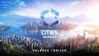 Official Release Trailer  OUT NOW I Cities Skylines II [upl. by Eilzel]