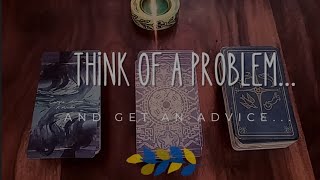 quotTHINK OF A PROBLEM amp GET AN ADVICEquot  TAROT READING ✨💙✨ [upl. by Entirb]