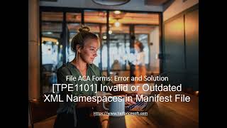 How to Fix ACA Filing Error TPE1101 Invalid or Outdated XML Namespaces in Manifest File [upl. by Draude]