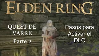 Elden Ring DLC  Pasos para activar el DLC  QUEST de VARRE LA MASCARA BLANCA parte 2 [upl. by Arlo670]