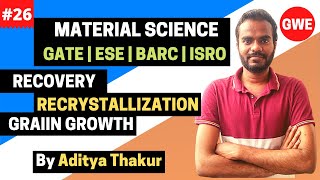 Recovery  Recrystallization  Grain Growth  Material Science  Aditya Thakur  GATE  BARC  ESE [upl. by Esil]