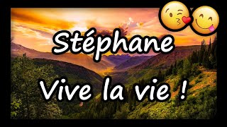 Stéphane VIVE LA VIE ET TOUS MES VOEUX joyeux anniversaire Stéphane bonne fête Stéphane [upl. by Bibeau725]