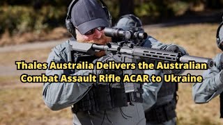 Thales Australia Delivers the Australian Combat Assault Rifle ACAR to Ukraine [upl. by Nattirb]