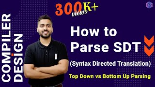 Lec18 How to Parse SDT Top Down vs Bottom Up Parsing  Syntax Directed Translation [upl. by Karola]