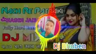 dj Naaeh Re patarki Nagin jaisan Dj Remix  Fully Hard Bass Mix 2024DjBhuban Bhojpuri Hits DjSong [upl. by Marietta433]