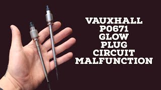 Vauxhall Glow Plug P0671 Fault  Diagnosed And Fixed  Explained and Shown  Pressure Glow Plug [upl. by Anoiek256]