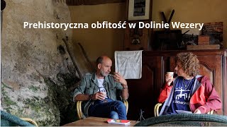 Prehistoryczna obfitość w Dolinie Wezery oraz podsumowanie wyprawy [upl. by Thaxter921]