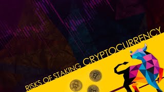 Risks of Staking Cryptocurrency [upl. by Friedland]