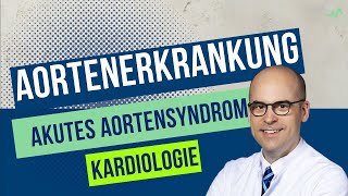 Kardiologie  Aortenerkrankungen  Das Akute Aortensyndrom [upl. by Curzon]