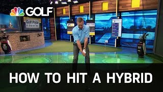 How to Hit a Hybrid Correctly  Golf Channel [upl. by Adohr420]