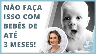 10 COISAS QUE VOCÊ NÃO DEVE FAZER COM BEBÊS ATÉ 3 MESES  MACETES DE MÃE [upl. by Norre]