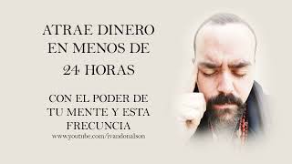 ATRAE EL DINERO QUE NECESITAS EN MENOS DE 24 HORAS  FRECUENCIA DE PODER MENTAL  IMPRESIONANTE [upl. by Neened]