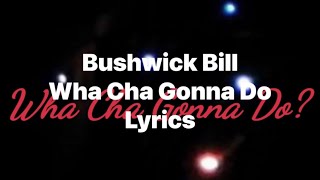 Bushwick Bill  Wha Cha Gonna Do Lyrics Video [upl. by Dranrev]