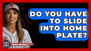 Do You Have To Slide Into Home Plate  The Baseball Xpert [upl. by Mat231]