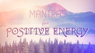 6 Powerful Mantras for Positive Energy  Mantra Meditation Music [upl. by Aleahcim158]