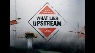 What Lies Upstream  Official Trailer 1 [upl. by Atiuqahc]