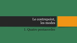 Le contrepoint les modes 1 Quatre pentacordes [upl. by Sirrot99]