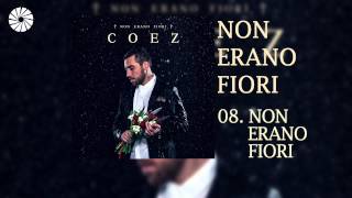 Coez  Non erano fiori Audio HQ [upl. by Acire168]