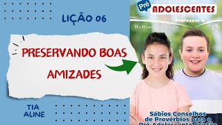 Lição 06 Préadolescentes Preservando Boas Amizades [upl. by Akfir]