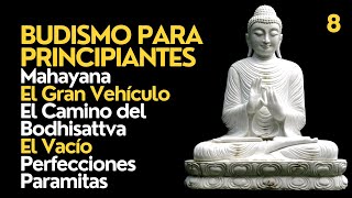 ☸️ Budismo Para Principiantes  MAHAYANA Gran Vehículo y Camino del Bodhisattva  Las 6 Paramitas [upl. by Igig]