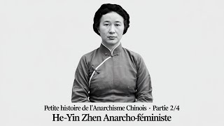 Petite histoire de l’anarchisme chinois  partie 2 HeYin Zhen  paroles d’une anarchoféministe [upl. by Nagaek862]