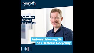 DE Bosch Rexroth Podcast Automatisierung für die Losgröße 1 im BatterieRecycling [upl. by Hadnama]