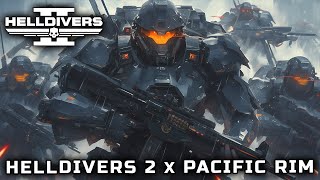 HELLDIVERS 2 x PACIFIC RIM THEME 2024 EPIC VERSION [upl. by Fabien]