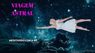 Meditação Guiada para Viagem Astral 🌌 Libertese com Nossa Técnica Poderosa de Desdobramento 🪐 [upl. by Ylrrad40]