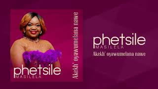 Phetsile Masilela  Akekh oyawumelana nawe [upl. by Rikahs]