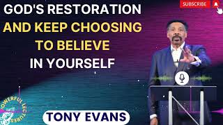 Tony Evans Sermon 2024  Gods Restoration and Keep Choosing to Believe in Yourself [upl. by Atikahs582]