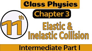 1st Year Physics Chapter 311 Physics Ch 3 Elastic amp Inelastic Collision 11 Class Physics Chapter 3 [upl. by Liagaba]